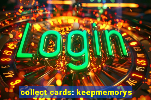 collect cards: keepmemorys